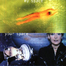 MY SPACE YOUR SPACE OUR SPACE